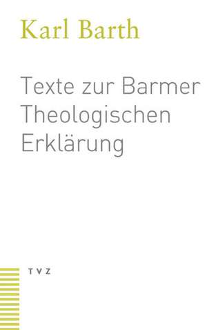 Texte Zur Barmer Theologischen Erklarung: Mit Einer Einleitung Von Eberhard Jungel de Karl Barth