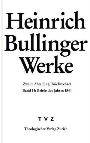 Heinrich Bullinger. Werke: Briefe Des Jahres 1544 de Heinrich Bullinger