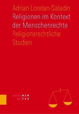 Religionen Im Kontext Der Menschenrechte: Religionsrechtliche Studien. Teil 1 de Adrian Loretan-Saladin