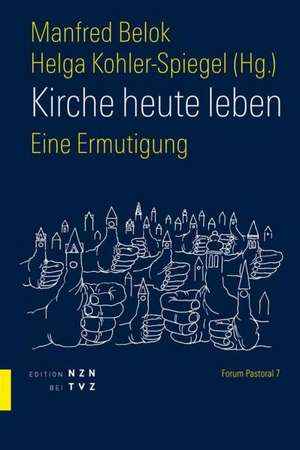 Kirche Heute Leben: Eine Ermutigung de Manfred Belok