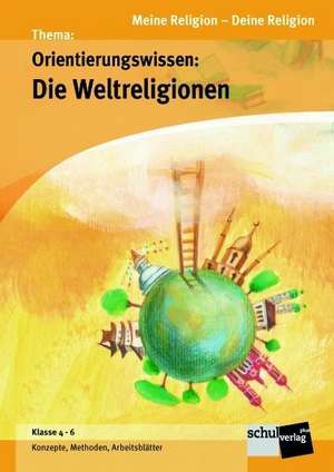 Orientierungswissen: Die Weltreligionen