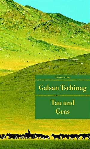 Tau und Gras de Galsan Tschinag