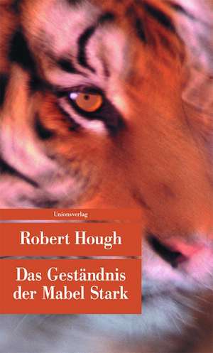 Das Geständnis der Mabel Stark de Robert Hough