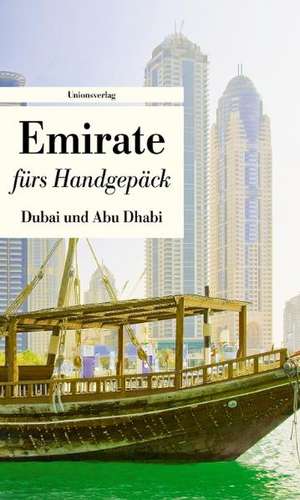 Emirate fürs Handgepäck - Dubai und Abu Dhabi de Lucien Leitess