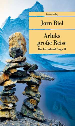 Die Grönland-Saga / Arluks grosse Reise de Joern Riel