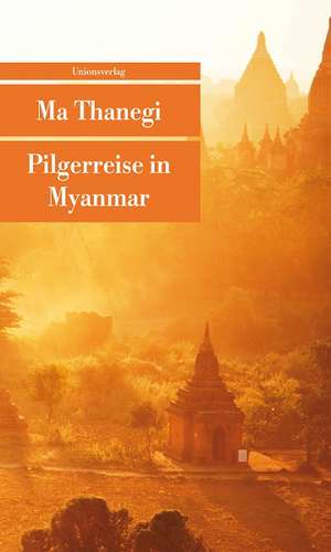 Pilgerreise in Myanmar de Ma Thanegi