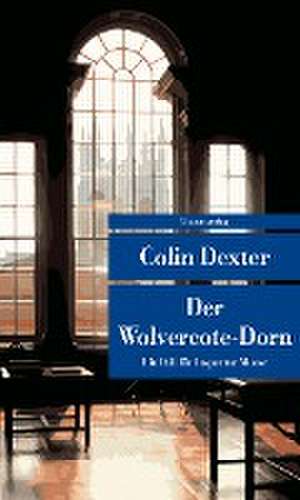 Der Wolvercote-Dorn de Colin Dexter