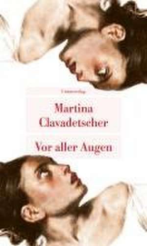 Vor aller Augen de Martina Clavadetscher