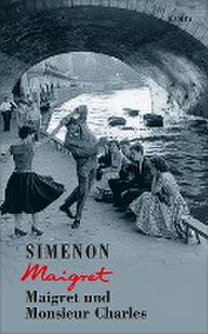 Maigret und Monsieur Charles de Georges Simenon