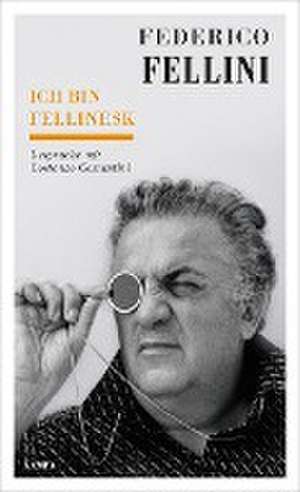 Ich bin fellinesk de Federico Fellini