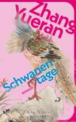 Schwanentage de Zhang Yueran
