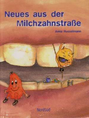 Neues aus der Milchzahnstraße de Anna Russelmann