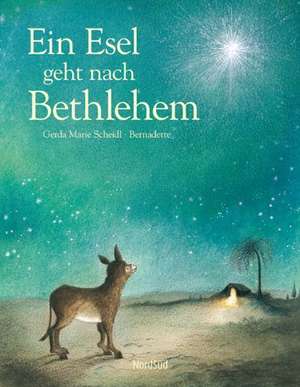 Ein Esel geht nach Bethlehem de Gerda Marie Scheidl