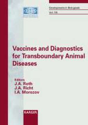 Vaccines and Diagnostics for Transboundary Animal Diseases de J.A. Roth