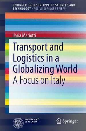 Transport and Logistics in a Globalizing World: A Focus on Italy de Ilaria Mariotti