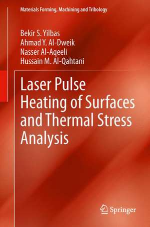 Laser Pulse Heating of Surfaces and Thermal Stress Analysis de Bekir S. Yilbas