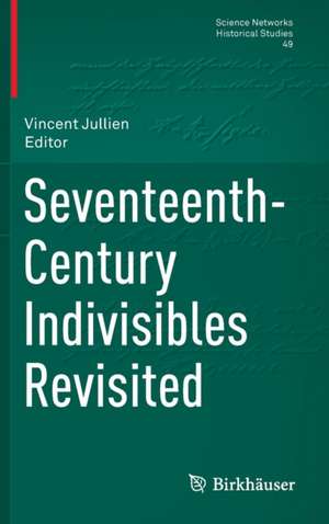 Seventeenth-Century Indivisibles Revisited de Vincent Jullien