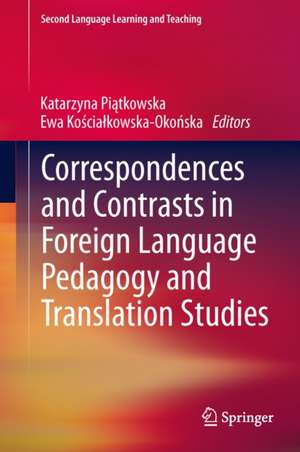 Correspondences and Contrasts in Foreign Language Pedagogy and Translation Studies de Katarzyna Piątkowska