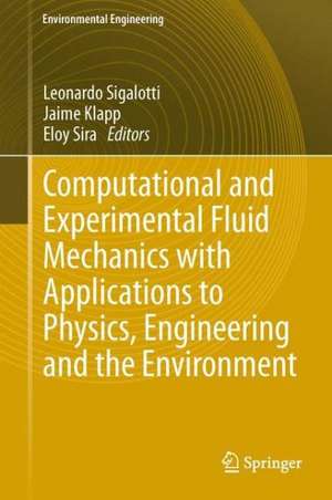 Computational and Experimental Fluid Mechanics with Applications to Physics, Engineering and the Environment de Leonardo Di G. Sigalotti