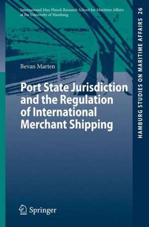 Port State Jurisdiction and the Regulation of International Merchant Shipping de Bevan Marten