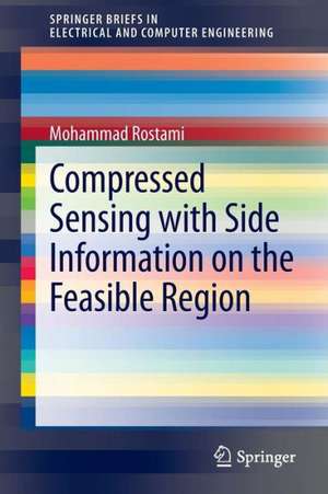 Compressed Sensing with Side Information on the Feasible Region de Mohammad Rostami