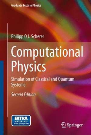 Computational Physics: Simulation of Classical and Quantum Systems de Philipp Scherer