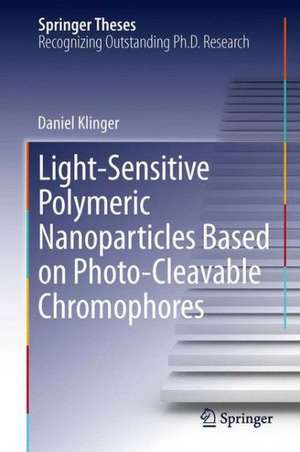 Light-Sensitive Polymeric Nanoparticles Based on Photo-Cleavable Chromophores de Daniel Klinger