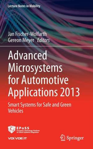 Advanced Microsystems for Automotive Applications 2013: Smart Systems for Safe and Green Vehicles de Jan Fischer-Wolfarth