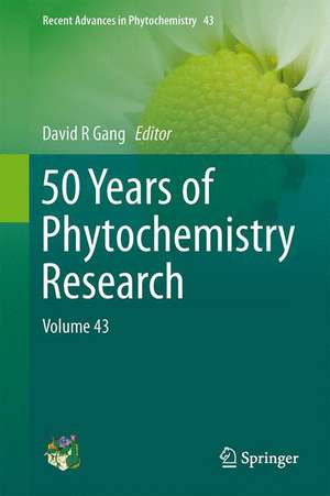 50 Years of Phytochemistry Research: Volume 43 de David R. Gang