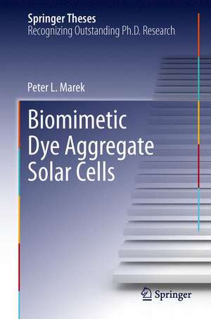 Biomimetic Dye Aggregate Solar Cells de Peter L. Marek