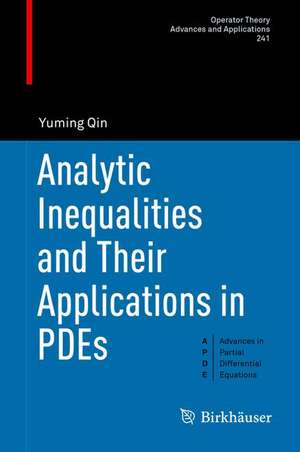 Analytic Inequalities and Their Applications in PDEs de Yuming Qin