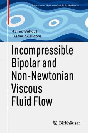 Incompressible Bipolar and Non-Newtonian Viscous Fluid Flow de Hamid Bellout