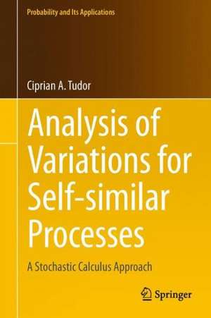 Analysis of Variations for Self-similar Processes: A Stochastic Calculus Approach de Ciprian Tudor