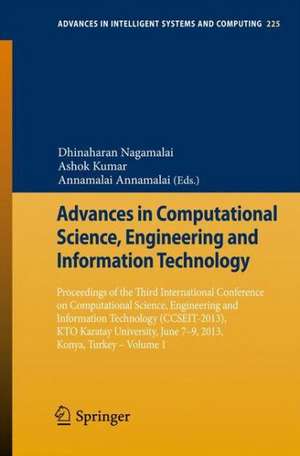 Advances in Computational Science, Engineering and Information Technology: Proceedings of the Third International Conference on Computational Science, Engineering and Information Technology (CCSEIT-2013), KTO Karatay University, June 7-9, 2013, Konya,Turkey - Volume 1 de Dhinaharan Nagamalai