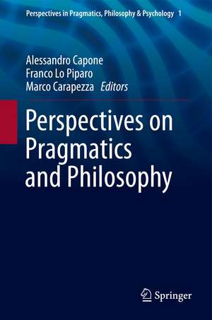 Perspectives on Pragmatics and Philosophy de Alessandro Capone