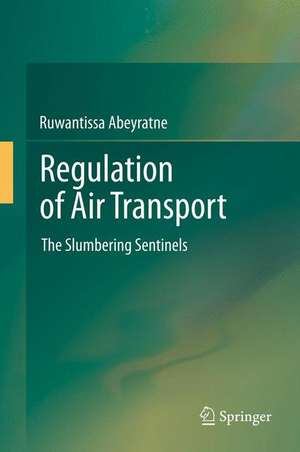 Regulation of Air Transport: The Slumbering Sentinels de Ruwantissa Abeyratne