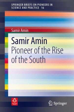 Samir Amin: Pioneer of the Rise of the South de Samir Amin