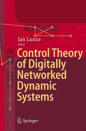 Control Theory of Digitally Networked Dynamic Systems de Jan Lunze