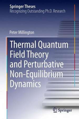 Thermal Quantum Field Theory and Perturbative Non-Equilibrium Dynamics de Peter Millington