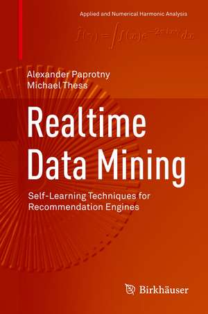 Realtime Data Mining: Self-Learning Techniques for Recommendation Engines de Alexander Paprotny