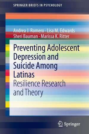 Preventing Adolescent Depression and Suicide Among Latinas: Resilience Research and Theory de Andrea J. Romero