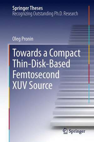 Towards a Compact Thin-Disk-Based Femtosecond XUV Source de Oleg Pronin