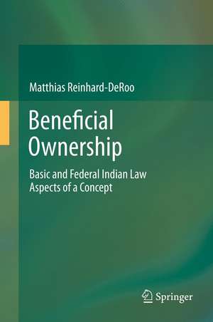 Beneficial Ownership: Basic and Federal Indian Law Aspects of a Concept de Matthias Reinhard-DeRoo