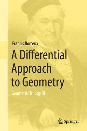 A Differential Approach to Geometry: Geometric Trilogy III de Francis Borceux