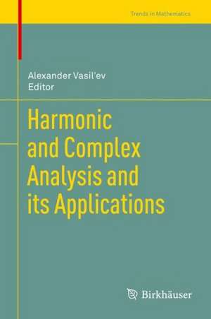 Harmonic and Complex Analysis and its Applications de Alexander Vasil'ev