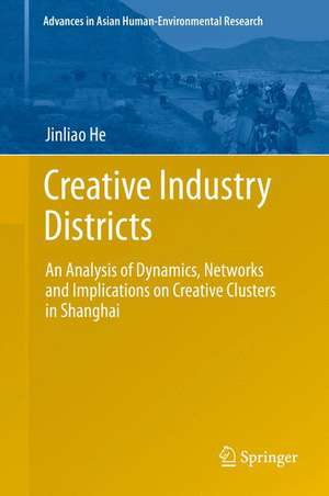 Creative Industry Districts: An Analysis of Dynamics, Networks and Implications on Creative Clusters in Shanghai de Jinliao He