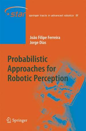 Probabilistic Approaches to Robotic Perception de João Filipe Ferreira