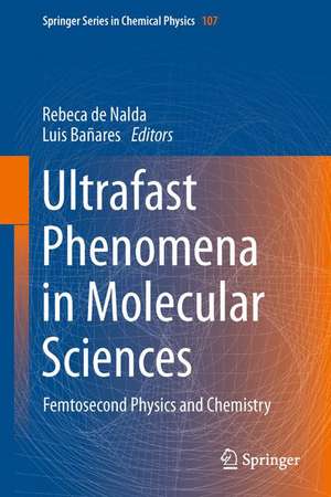 Ultrafast Phenomena in Molecular Sciences: Femtosecond Physics and Chemistry de Rebeca de Nalda