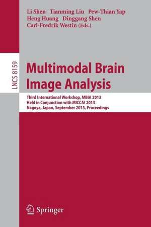 Multimodal Brain Image Analysis: Third International Workshop, MBIA 2013, Held in Conjunction with MICCAI 2013, Nagoya, Japan, September 22, 2013, Proceedings de Li Shen