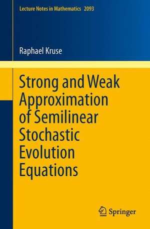 Strong and Weak Approximation of Semilinear Stochastic Evolution Equations de Raphael Kruse